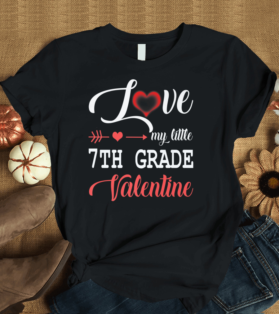 Love My Little 7th Grade Valentine Heart Arrow T-Shirt