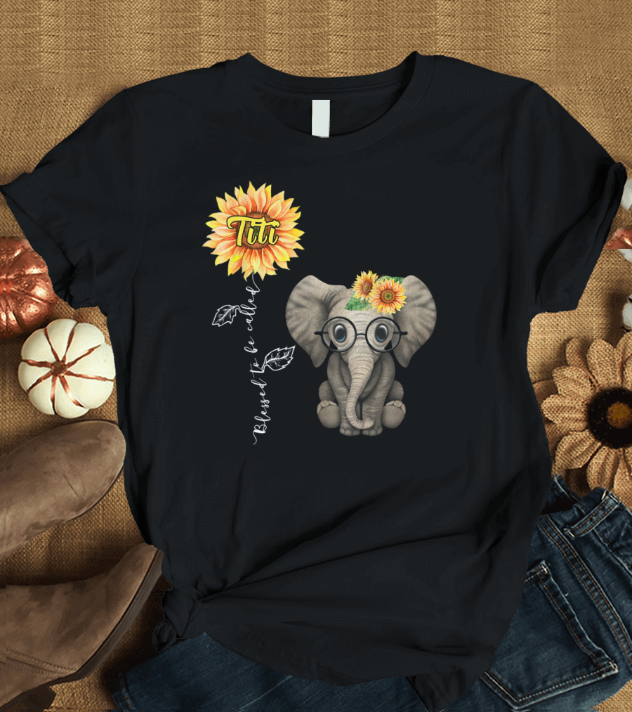 Blessed To Be Called Titi Sunflower Glasses Elephant Aunt T-Shirt