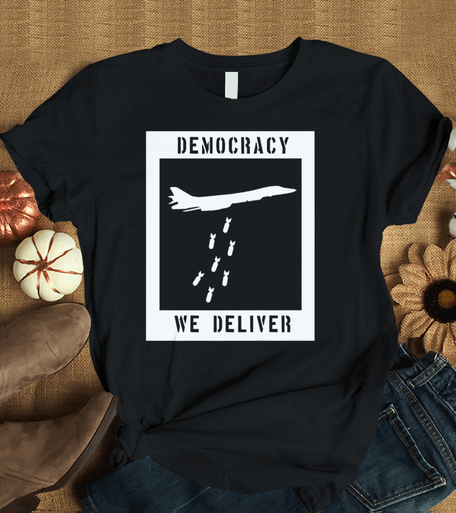 Democracy We Deliver Punk Rock Peaceful Protest T-Shirt