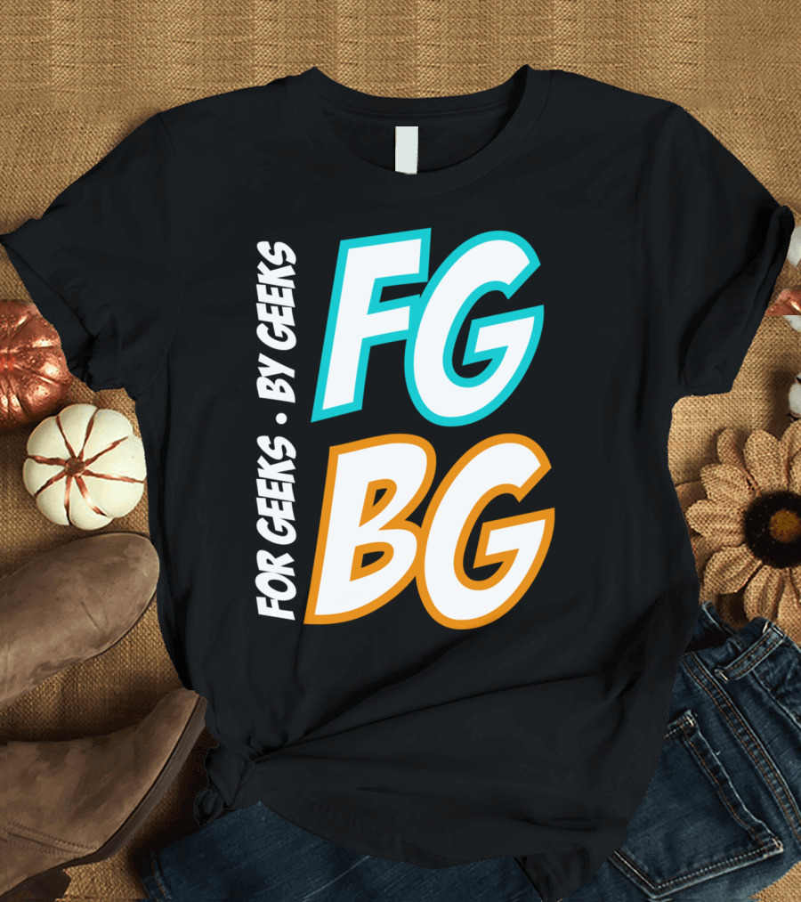 FG BG For Geeks By Geeks T-Shirt
