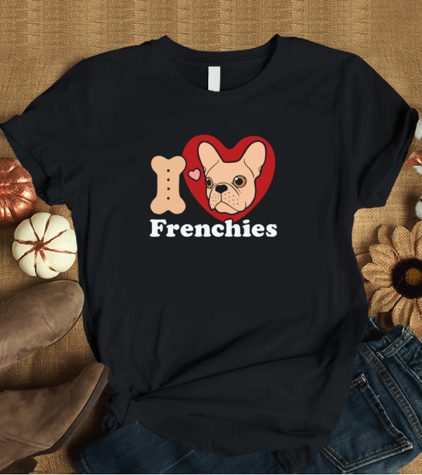 T-Shirt: I Heart Frenchies Dog Bone and French Bulldog Lovers T-Shirt I Heart Frenchies Dog Bone and French Bulldog Lovers T-Shirt