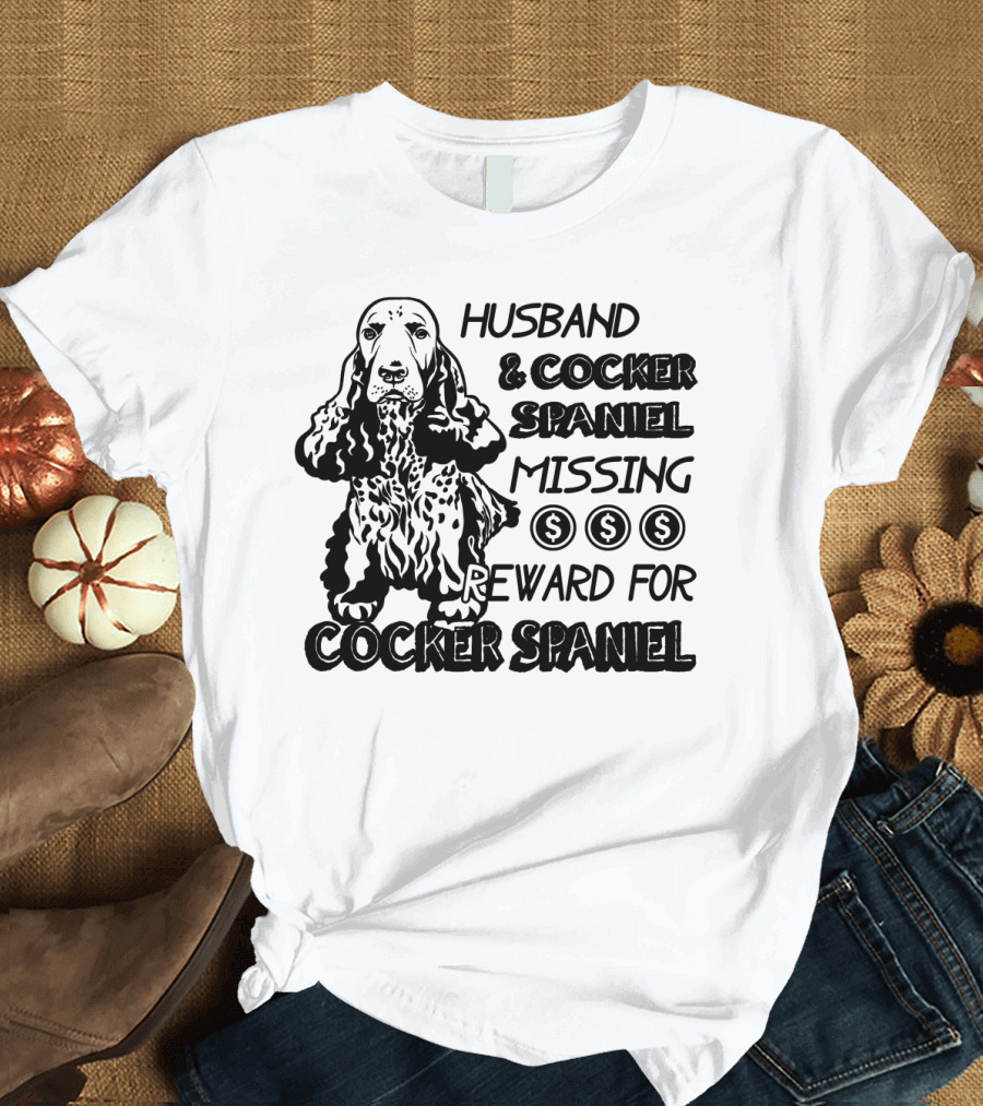 Husband and Cocker Spaniel Missing Reward for Cocker Spaniel T-Shirt