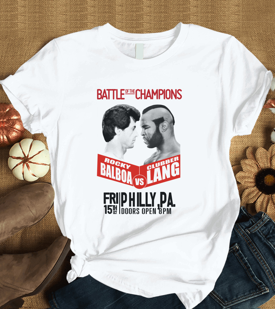 Battle of the Champions Rocky 3 Rocky Balboa vs Clubber Lang Philly P.A. 15th Oct Doors Open 8pm T-Shirt