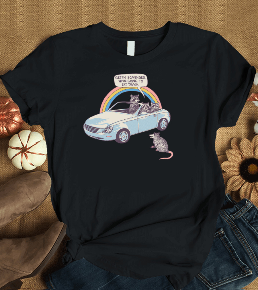 Get In Scavenger We're Going to Eat Trash Raccoons in Car with Rainbow T-Shirt