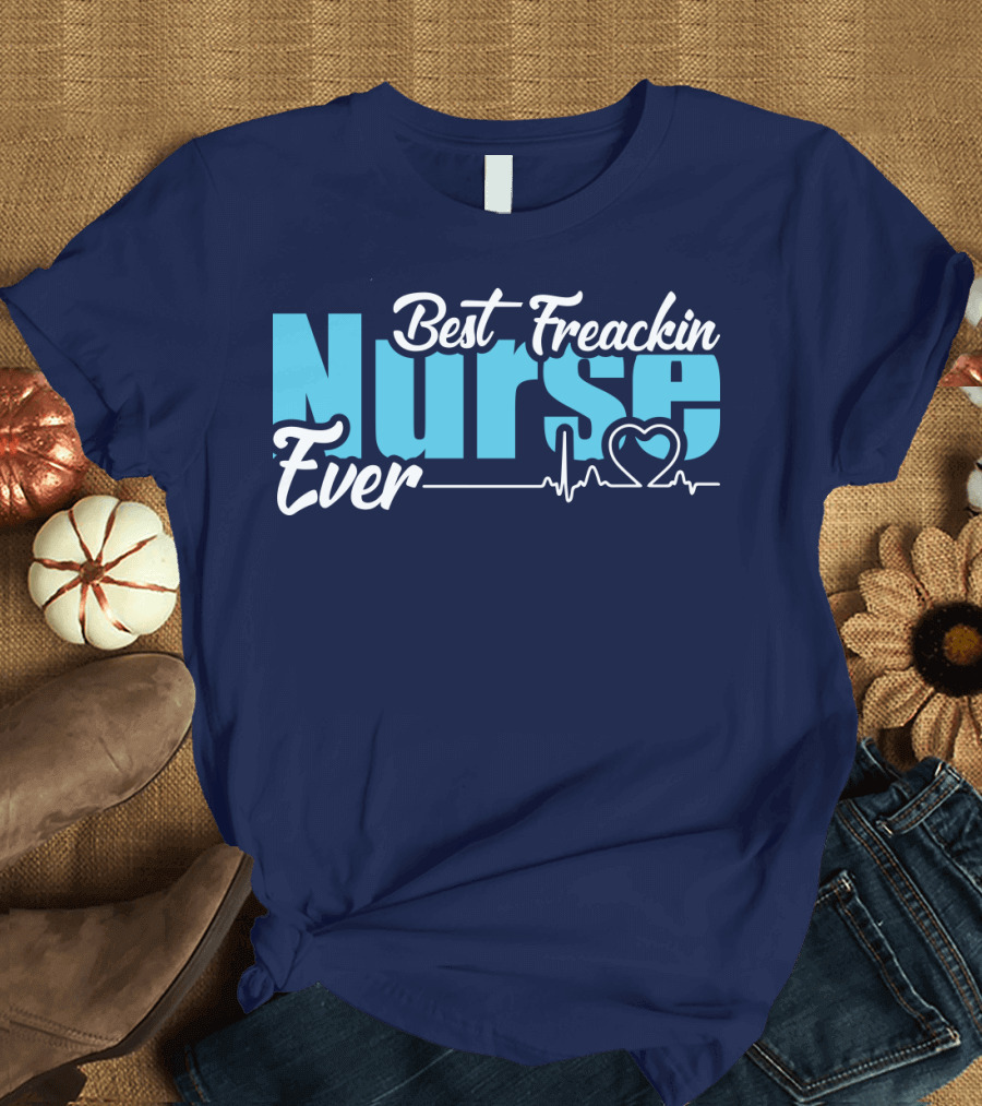 Best Freakin Nurse Ever Heartbeat T-Shirt