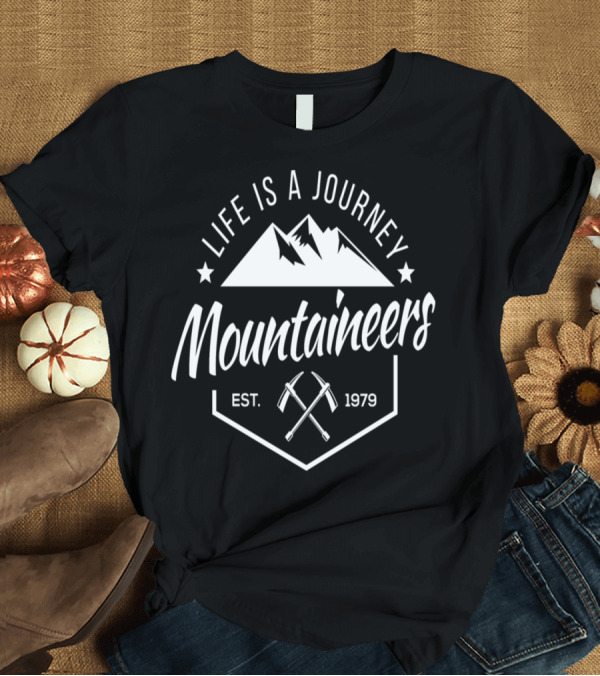 T-Shirt: Life Is a Journey Mountaineers Est. 1979 Adventure Theme with Mountain and Ice Axes T-Shirt Life Is a Journey Mountaineers Est. 1979 Adventure Theme with Mountain and Ice Axes T-Shirt