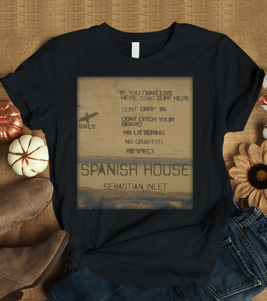 Locals Only Surfing Rules Spanish House Sebastian Inlet Florida Respect Message T-Shirt