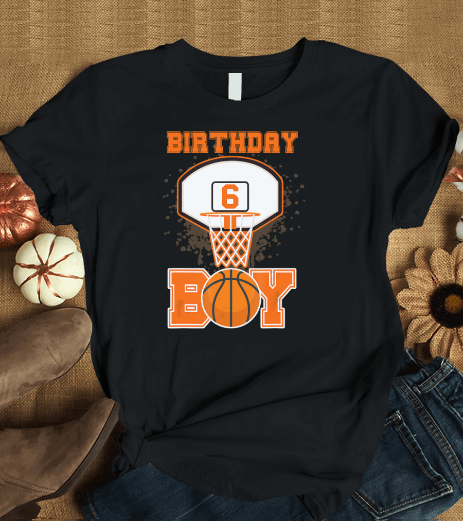 Birthday Boy 6 Basketball Hoop T-Shirt