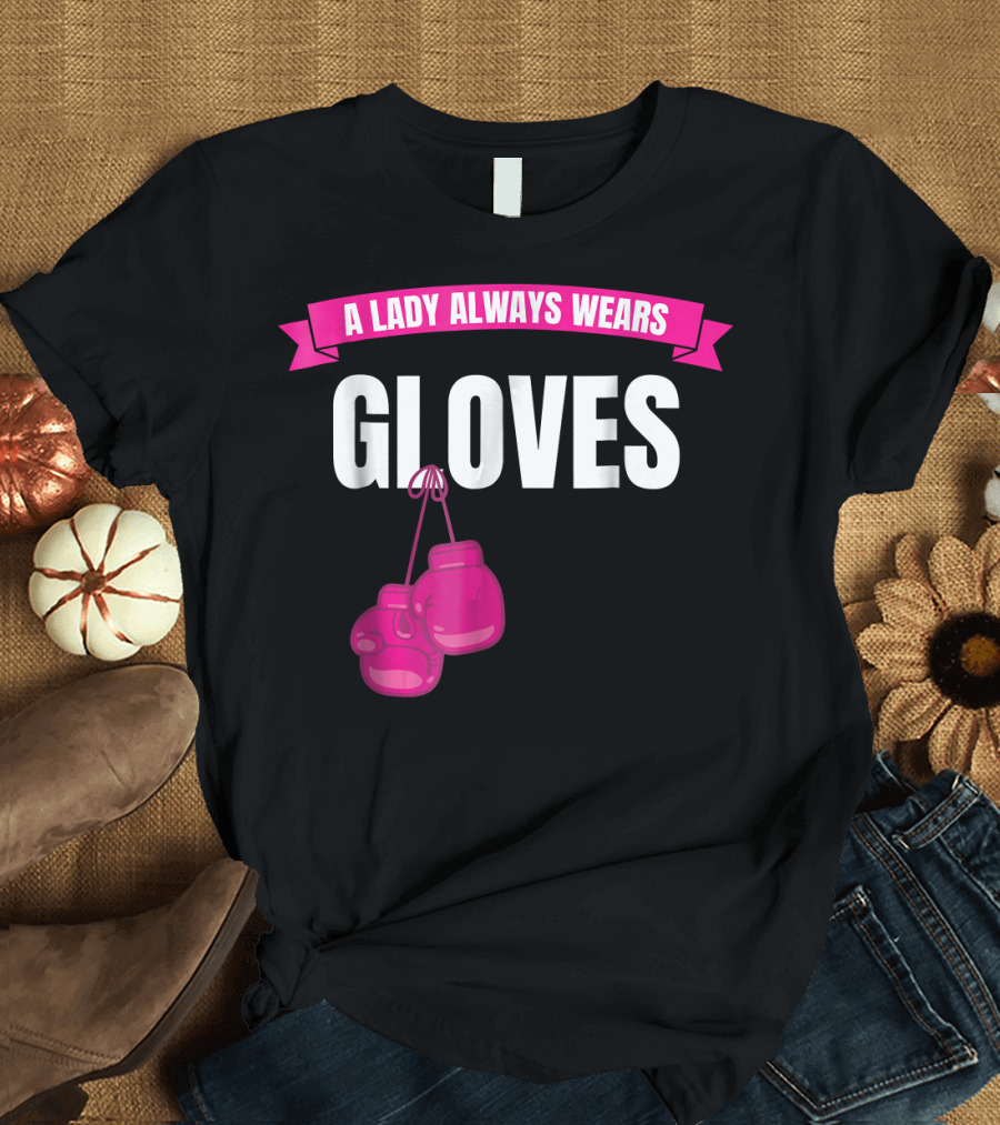 A Lady Always Wears Gloves Boxing Pink Banner and Boxing Gloves T-Shirt