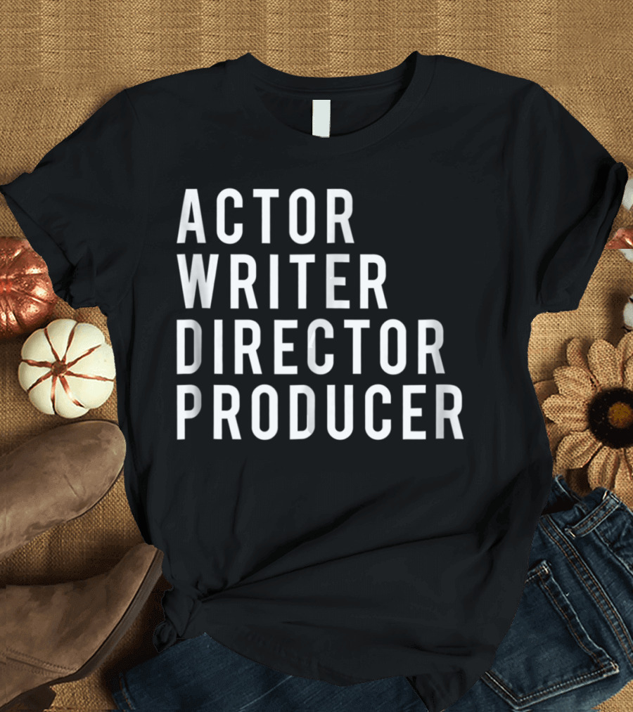 Actor Writer Director Producer Film Industry T-Shirt