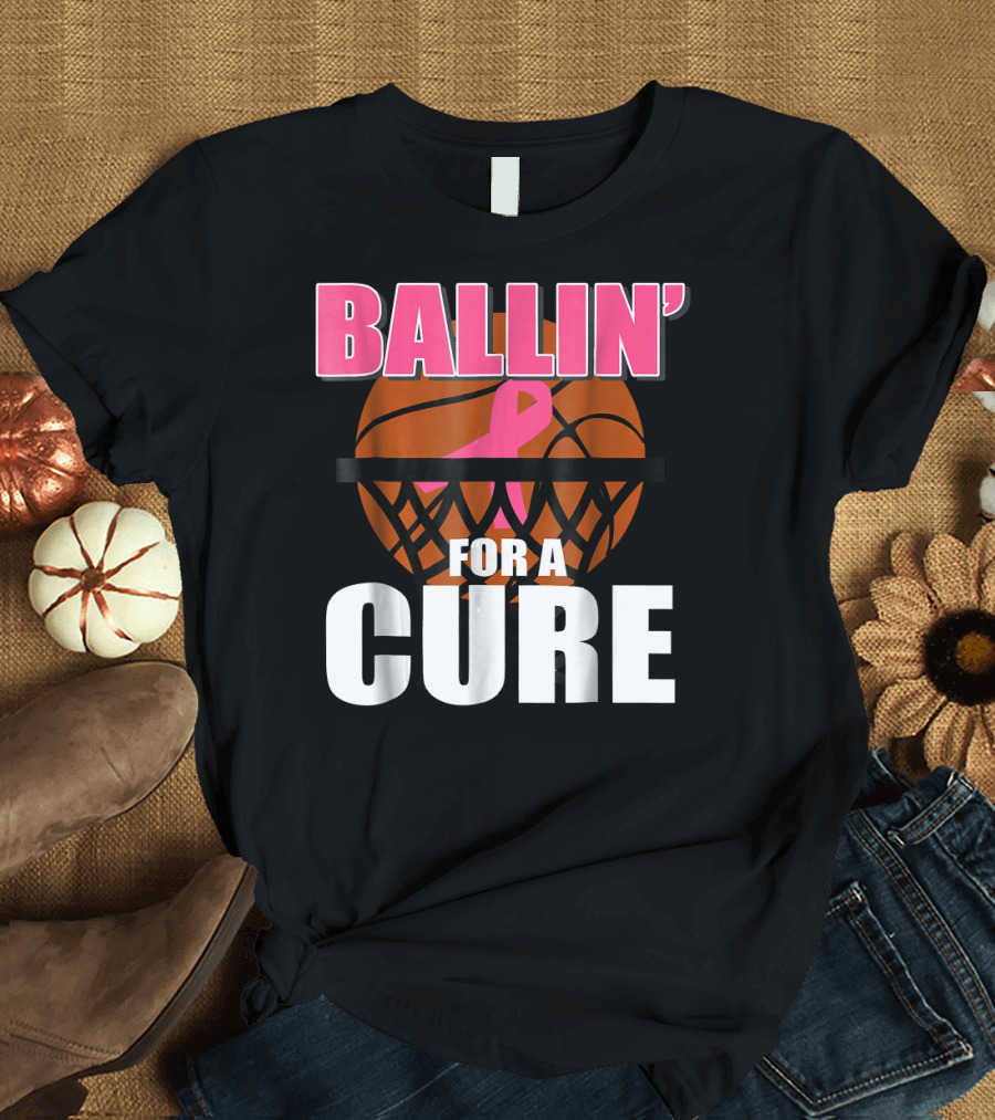 Ballin' For a Cure Basketball Pink Ribbon Breast Cancer T-Shirt