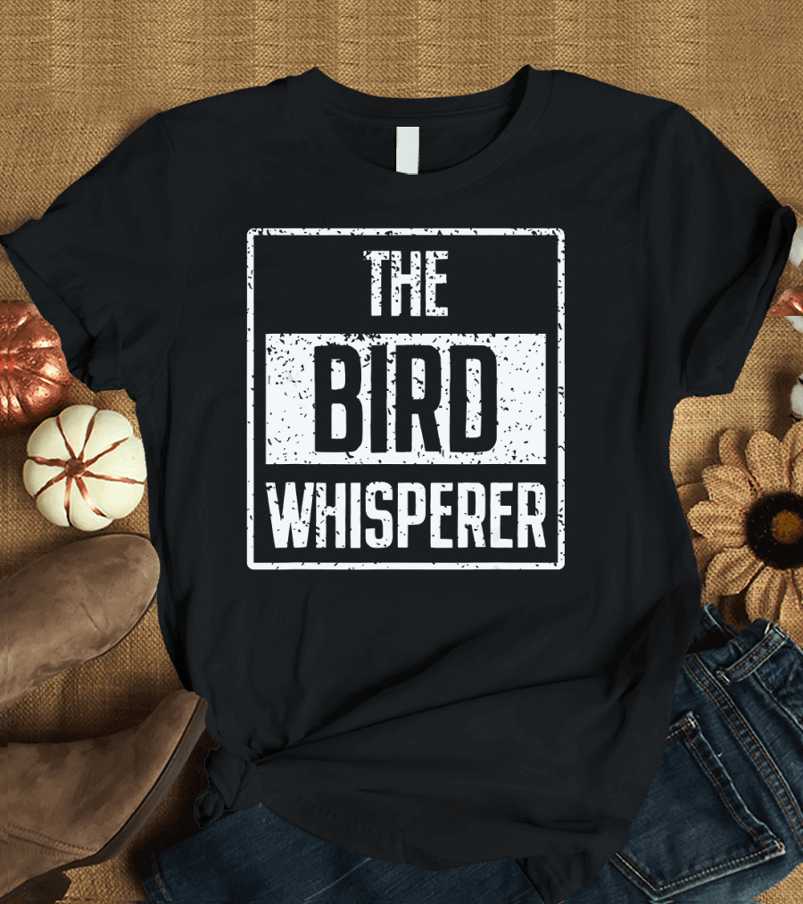 The Bird Whisperer Bird Lovers T-Shirt