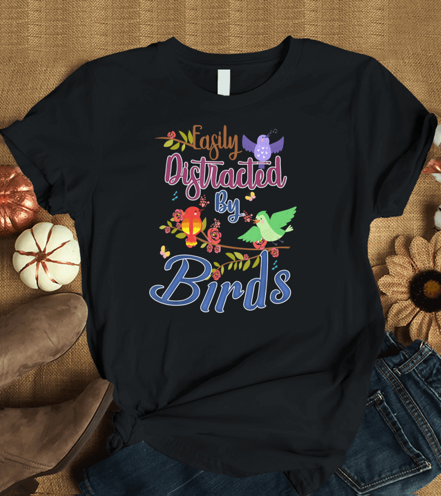 Easily Distracted by Birds Decorative Wildlife with Colorful Birds on Branches T-Shirt