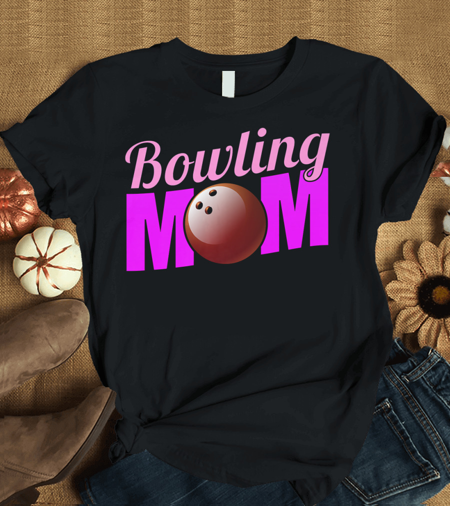 Bowling Mom Funny For Bowlers with Bowling Ball T-Shirt