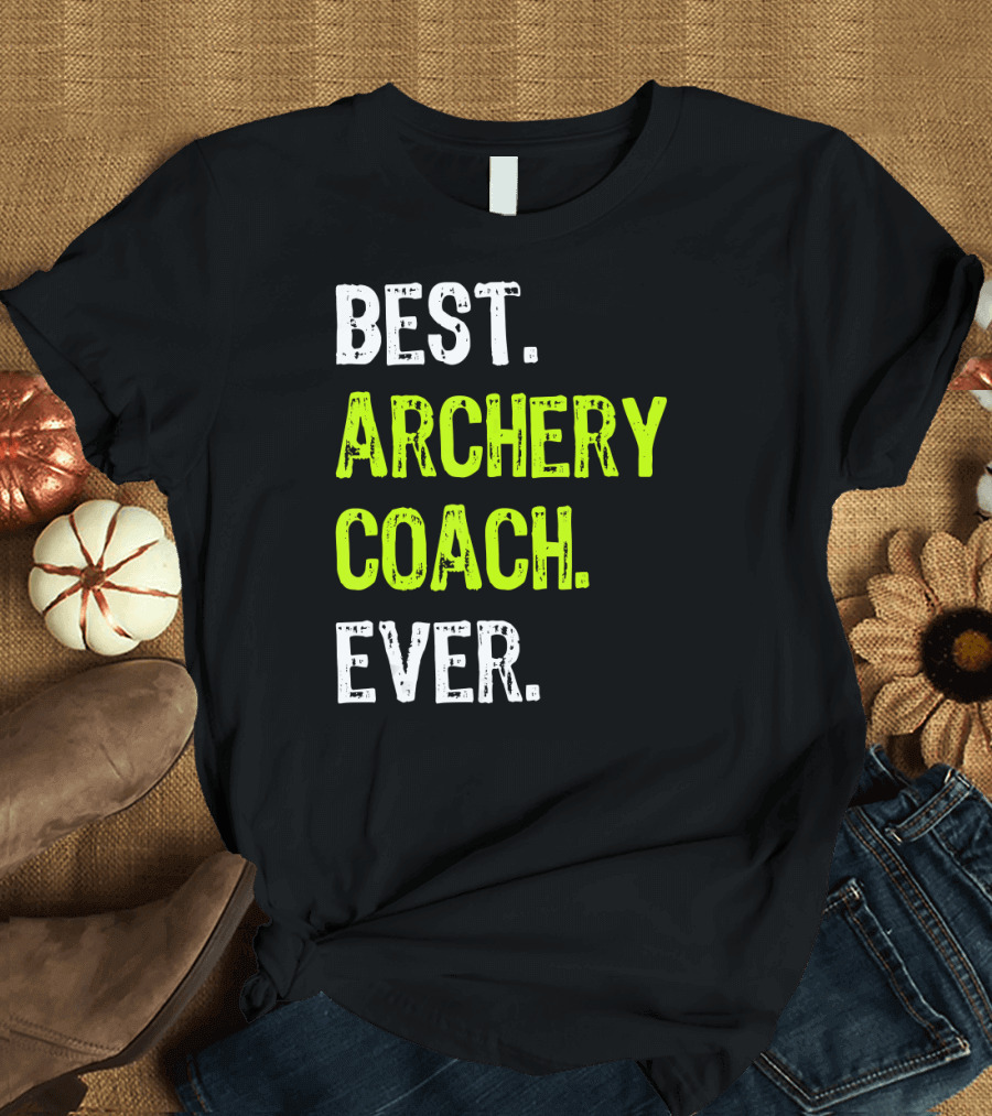 BEST ARCHERY COACH EVER T-Shirt