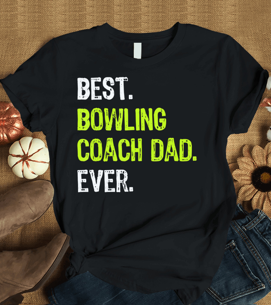 Best Bowling Coach Dad Ever Father's Day Dadd T-Shirt