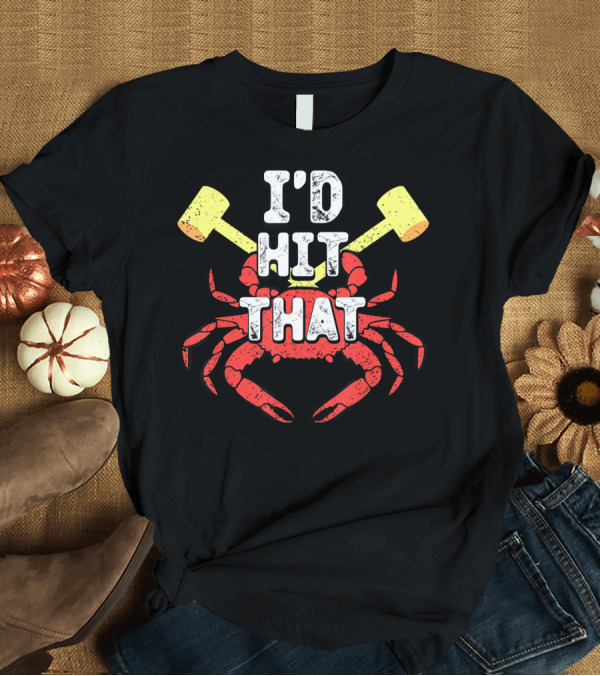 T-Shirt: I'd Hit That Chesapeake Bay Blue Crab T-Shirt I'd Hit That Chesapeake Bay Blue Crab T-Shirt