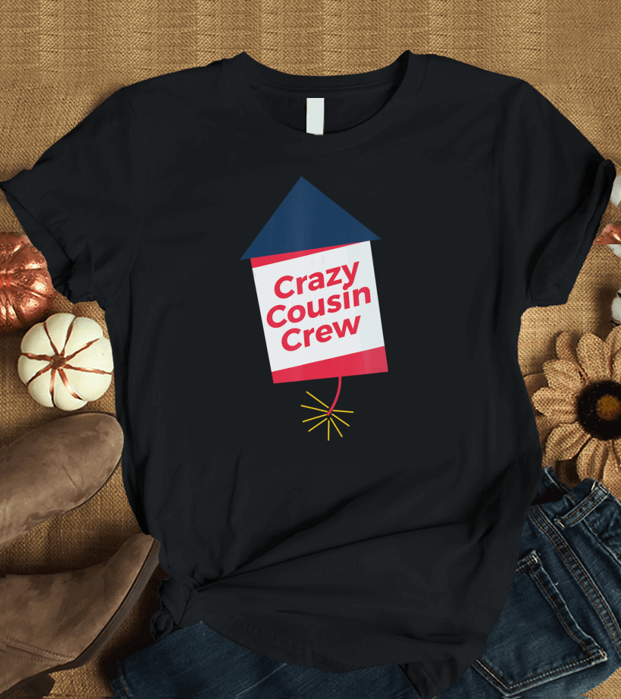 Crazy Cousin Crew 4th Of July Rocket Fun T-Shirt