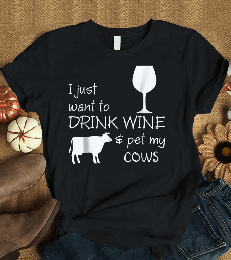 I Just Want to Drink Wine and Pet My Cows with Wine Glass and Cow Icons T-Shirt