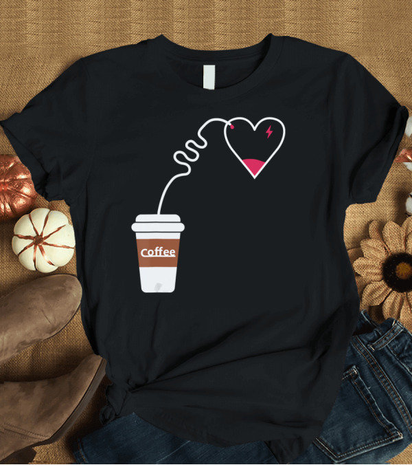 T-Shirt: I Love Coffee Full Charge Heart Icon Coffee Cup T-Shirt I Love Coffee Full Charge Heart Icon Coffee Cup T-Shirt