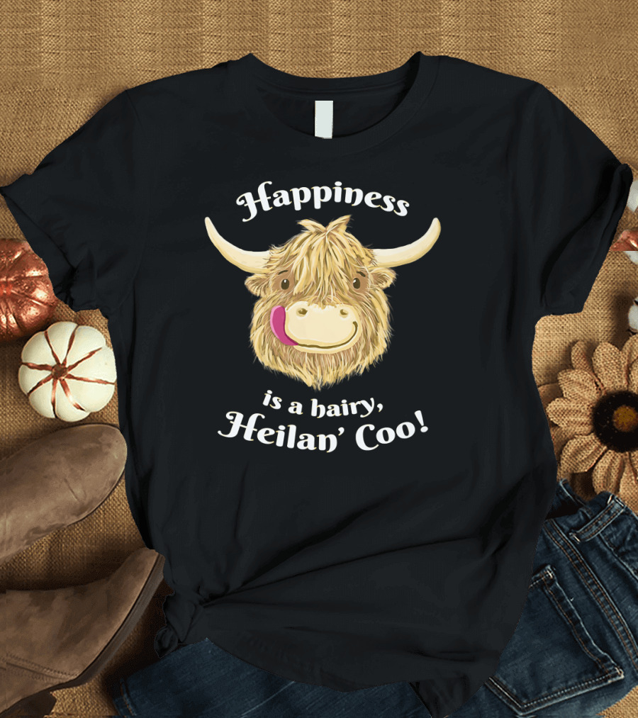 Happiness is a Hairy Heilan’ Coo T-Shirt