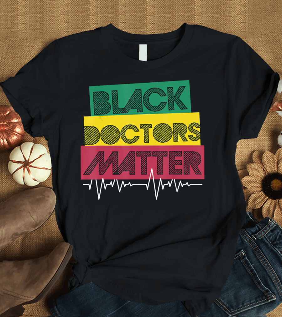 Black Doctors Matter Black History Month Heartbeat T-Shirt