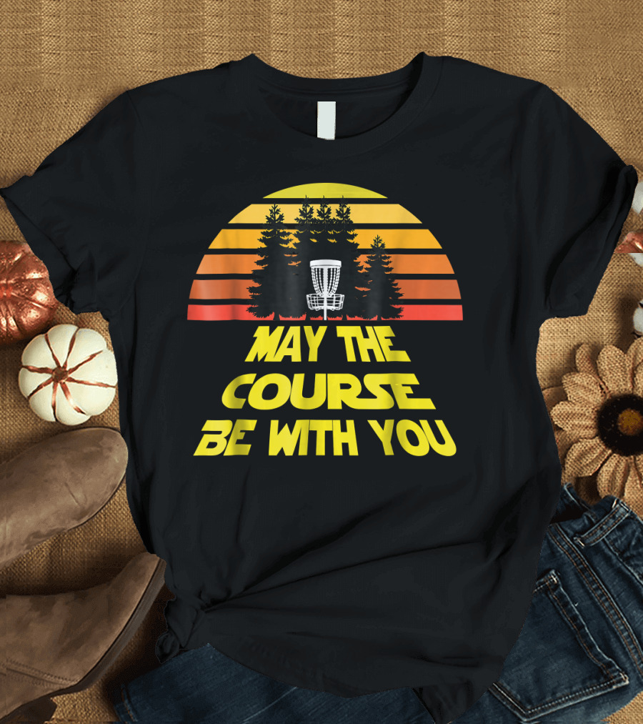 May The Course Be With You Disc Golf Sunset Forest T-Shirt