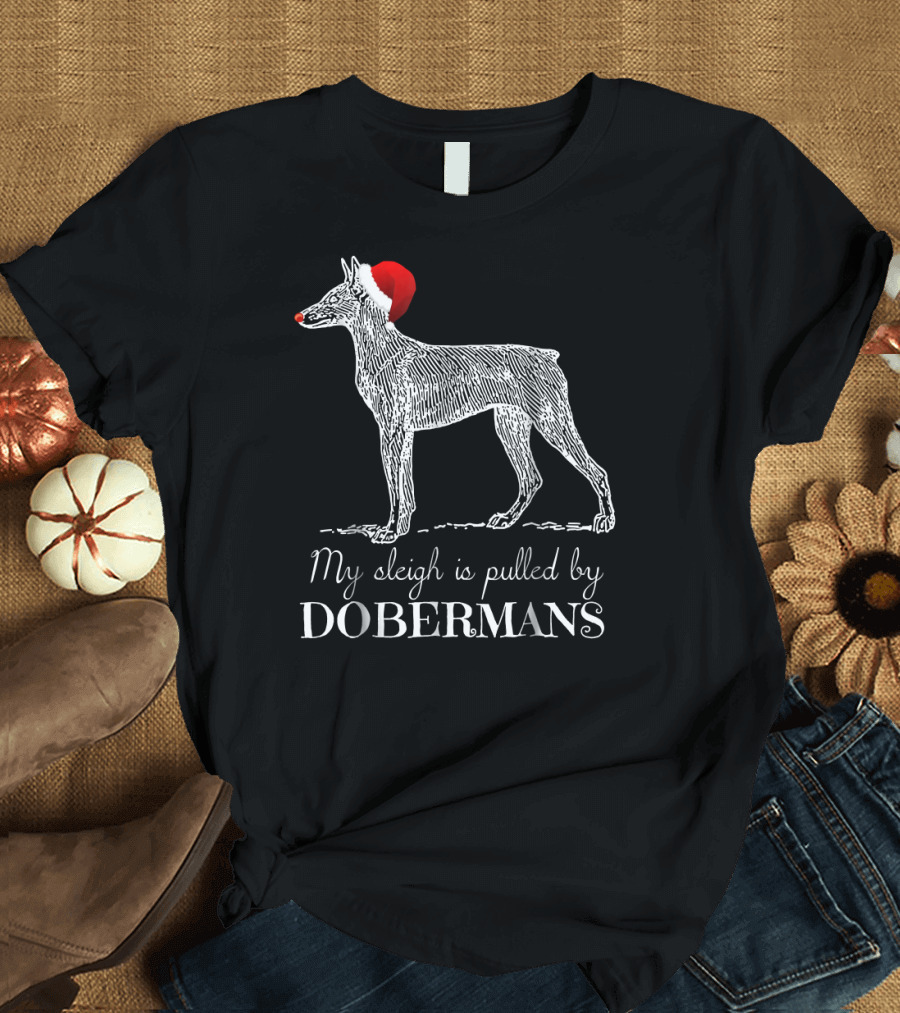 My Sleigh is Pulled by Dobermans Christmas T-Shirt