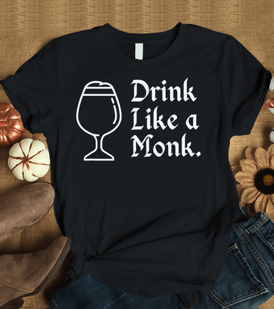 Drink Like a Monk Belgian Craft Ale T-Shirt