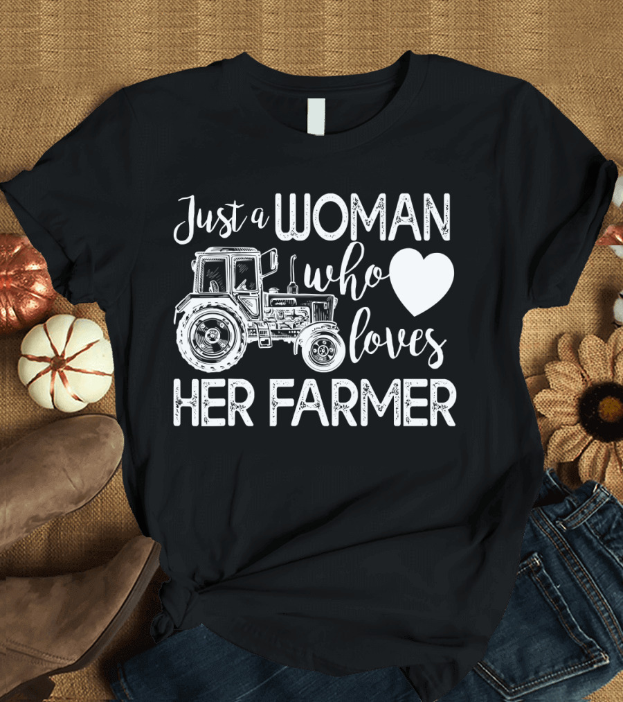 Just a Woman Who Loves Her Farmer T-Shirt