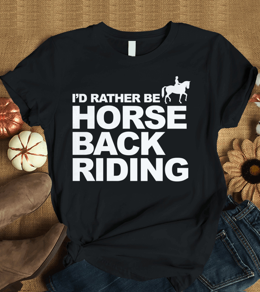 I'd Rather Be Horseback Riding Girls Women T-Shirt