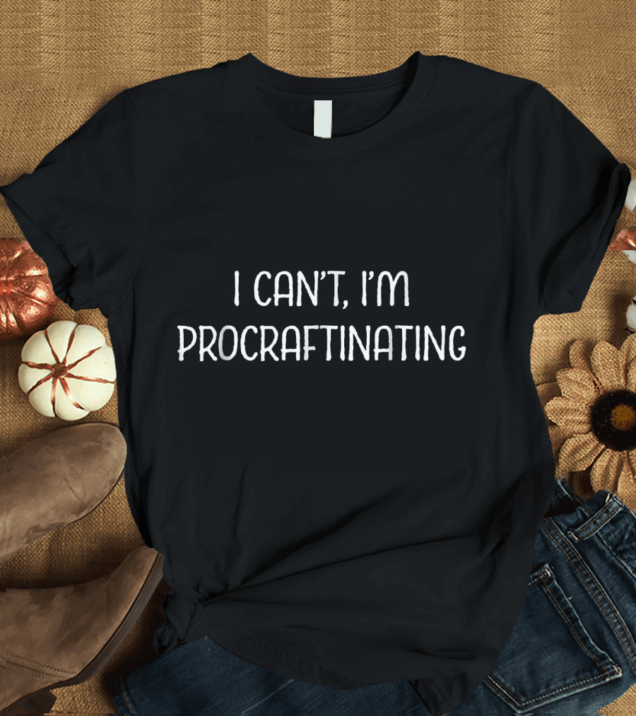 I Can't I'm Procraftinating Crochet Knit T-Shirt