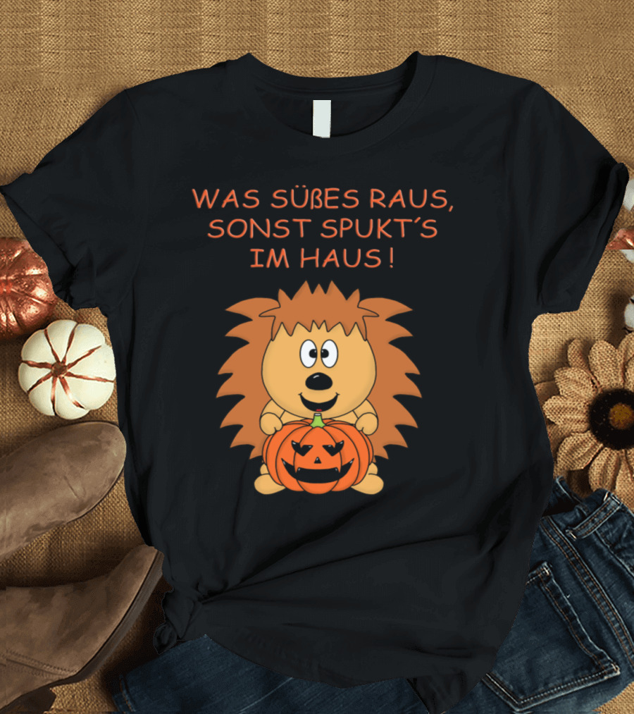 WAS SÜßES RAUS SONST SPUKT'S IM HAUS HALLOWEEN HEDGEHOG WITH PUMPKIN T-Shirt