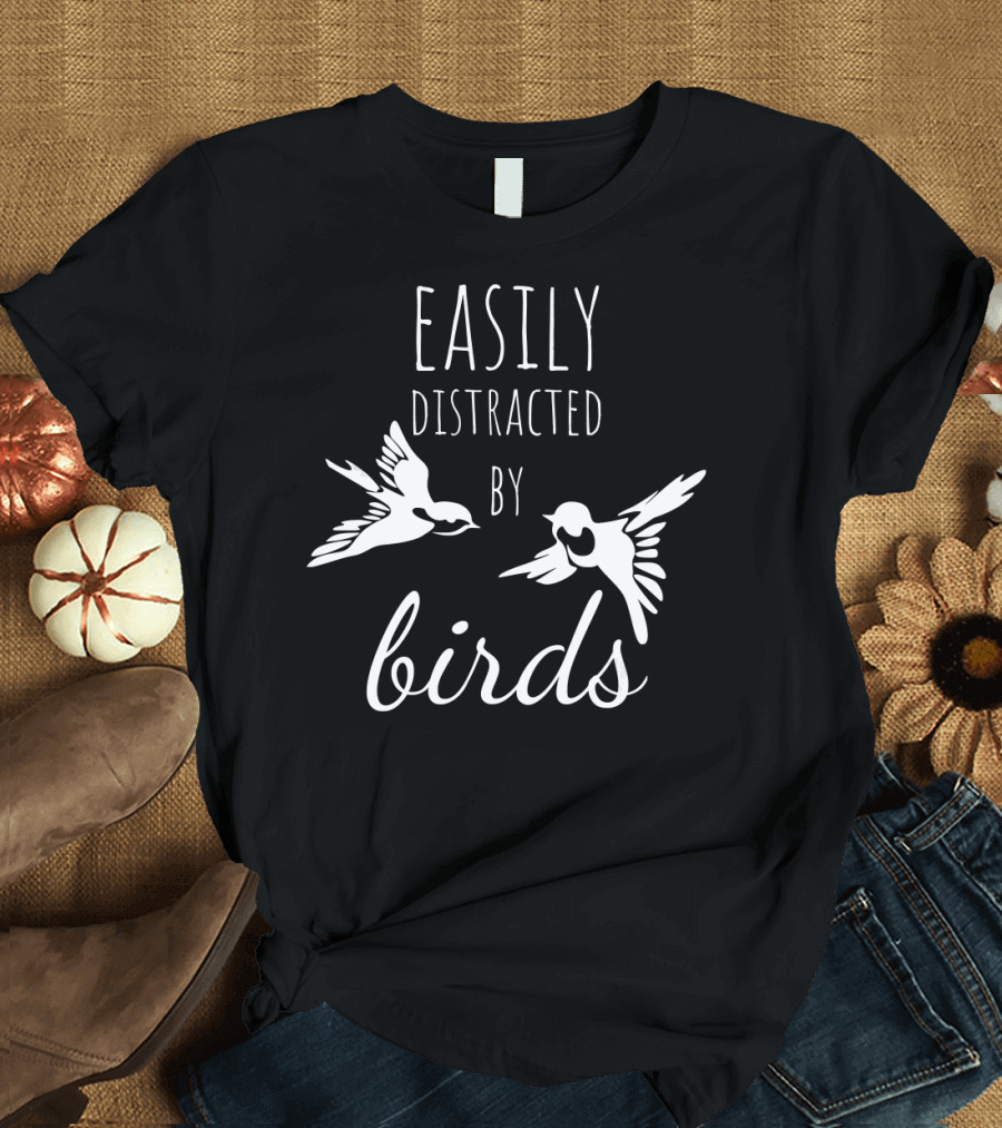 Easily Distracted by Birds with Flying Bird T-Shirt