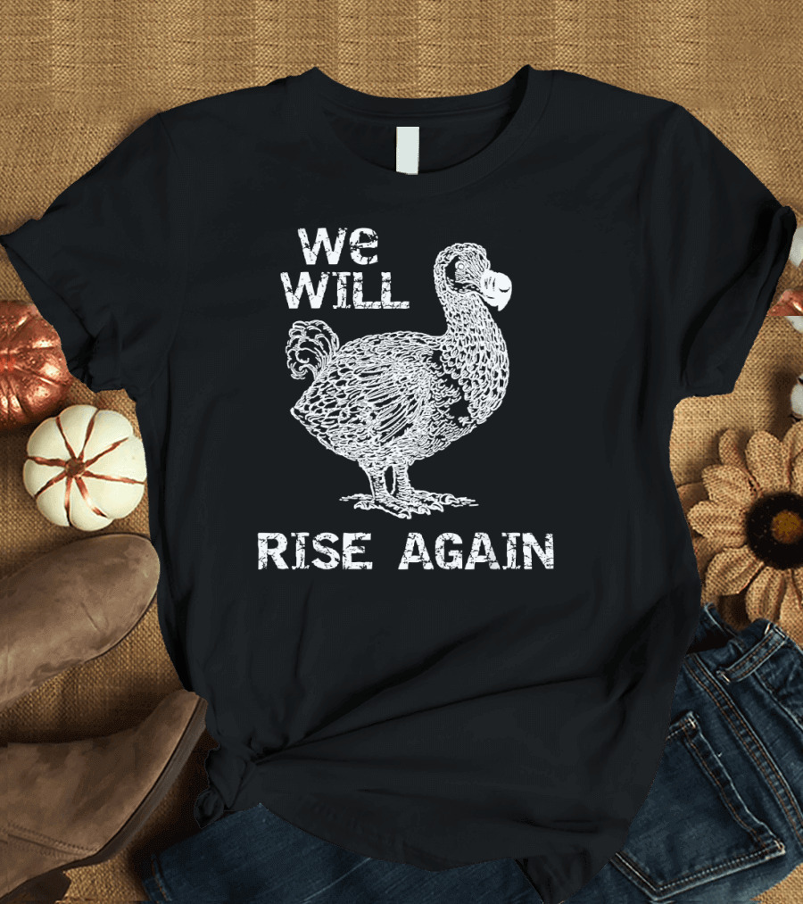 We Will Rise Again Dodo Bird T-Shirt