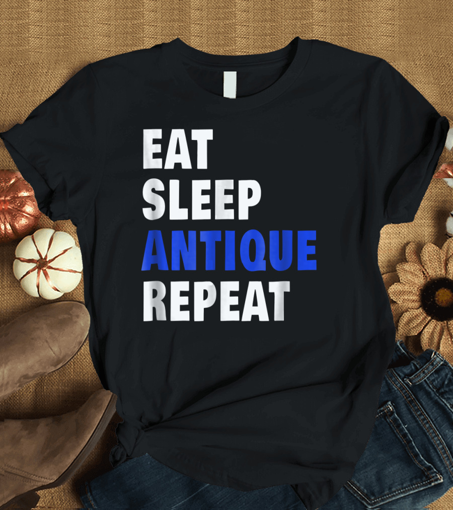 Eat Sleep Antique Repeat Antiquing Fan T-Shirt