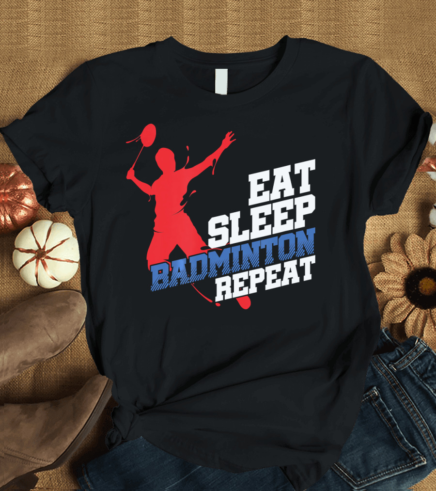 Eat Sleep Badminton Repeat Sports Player T-Shirt