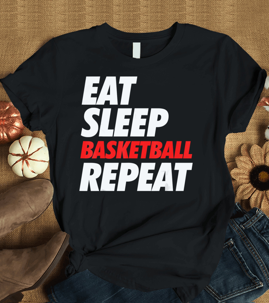 Eat Sleep Basketball Repeat Sports Fan Lifestyle mantra T-Shirt