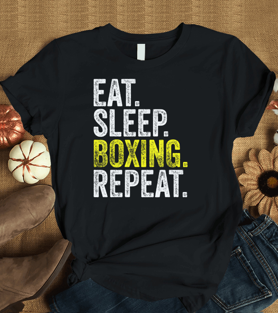 Eat Sleep Boxing Repeat Boxer Fighter Routine T-Shirt