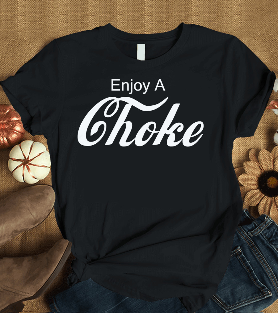 Enjoy A Choke Jiu Jitsu MMA Humor T-Shirt