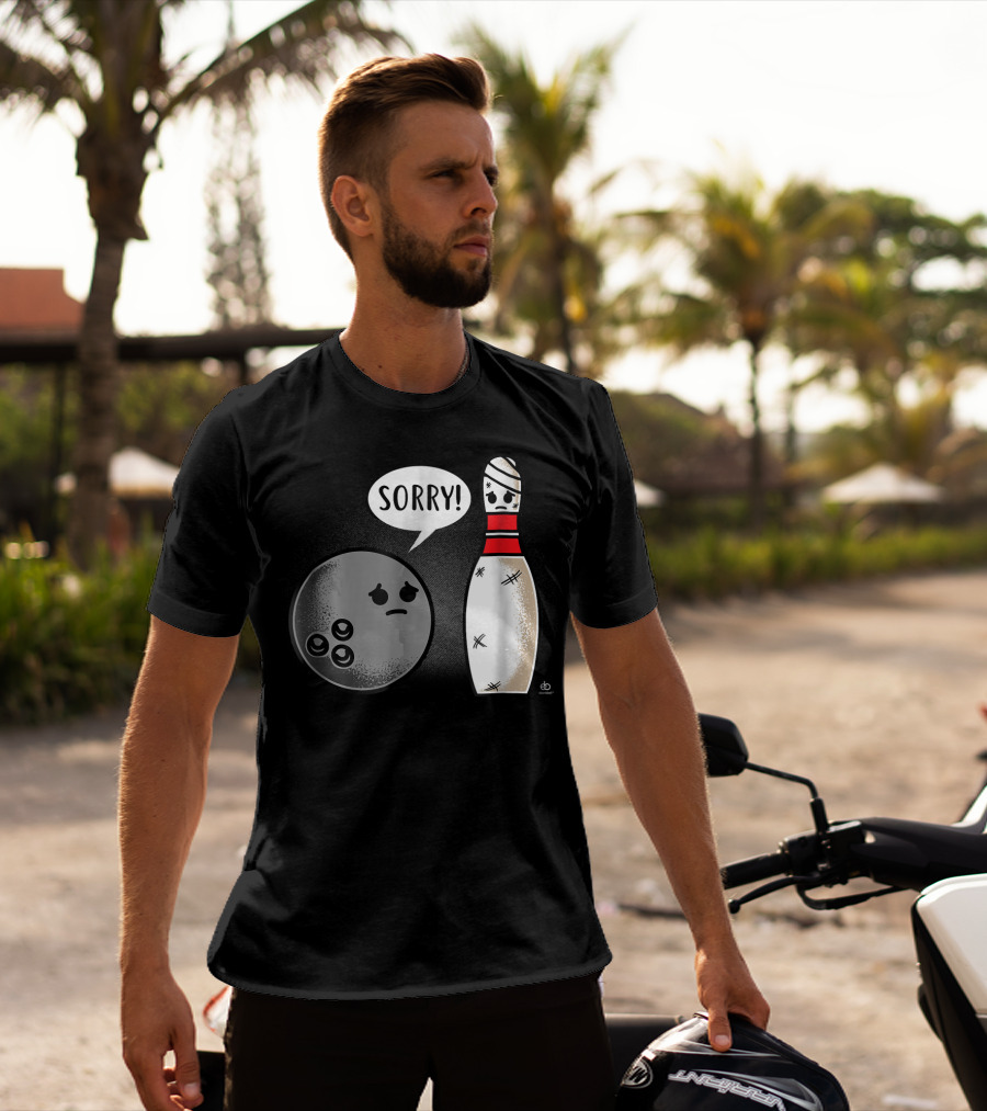 Sorry Bowling Ball Pins Funny Image T-Shirt