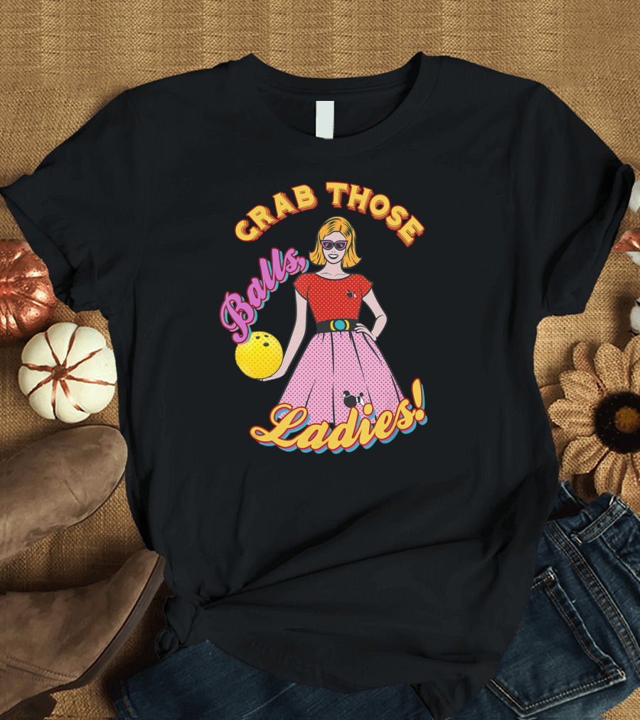 Grab Those Balls Ladies 1950's Bowling Fan T-Shirt