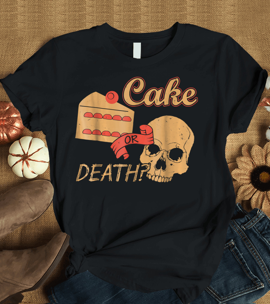 Cake or Death Funny Skull Joke Humor LOL T-Shirt
