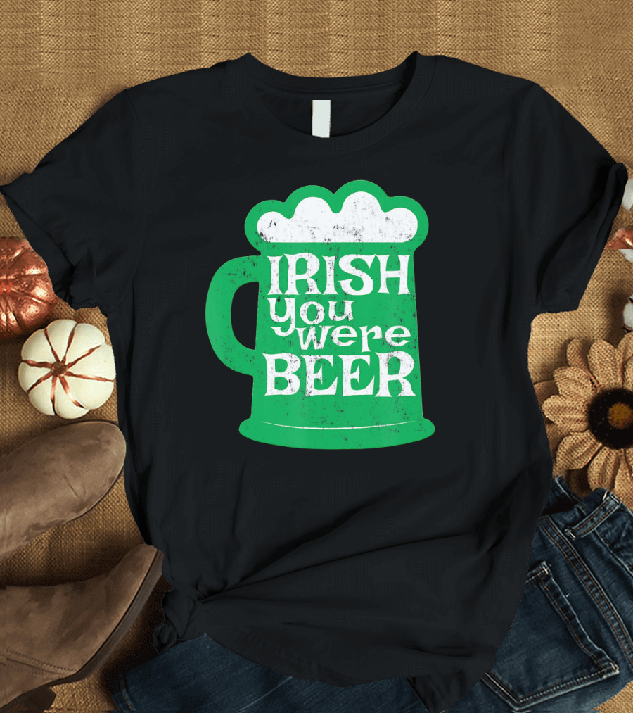 Irish You Were Beer St Patrick's Day Mug T-Shirt