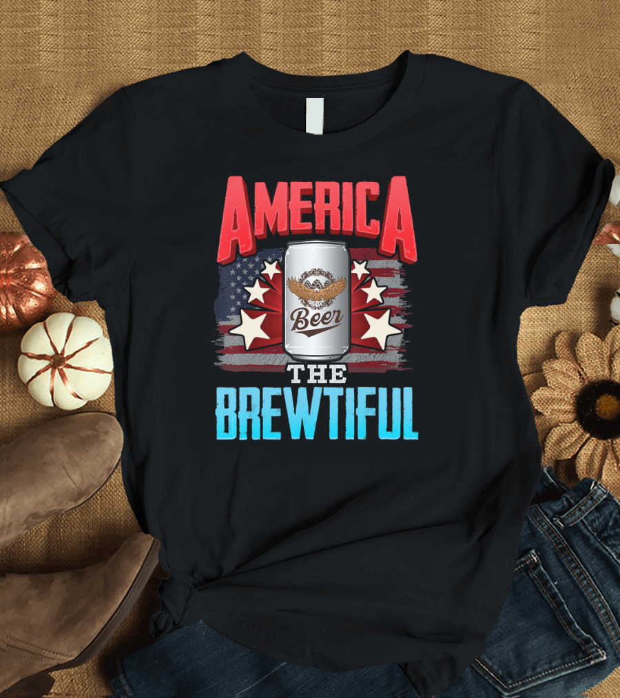 America Beer the Brewtiful July 4th T-Shirt