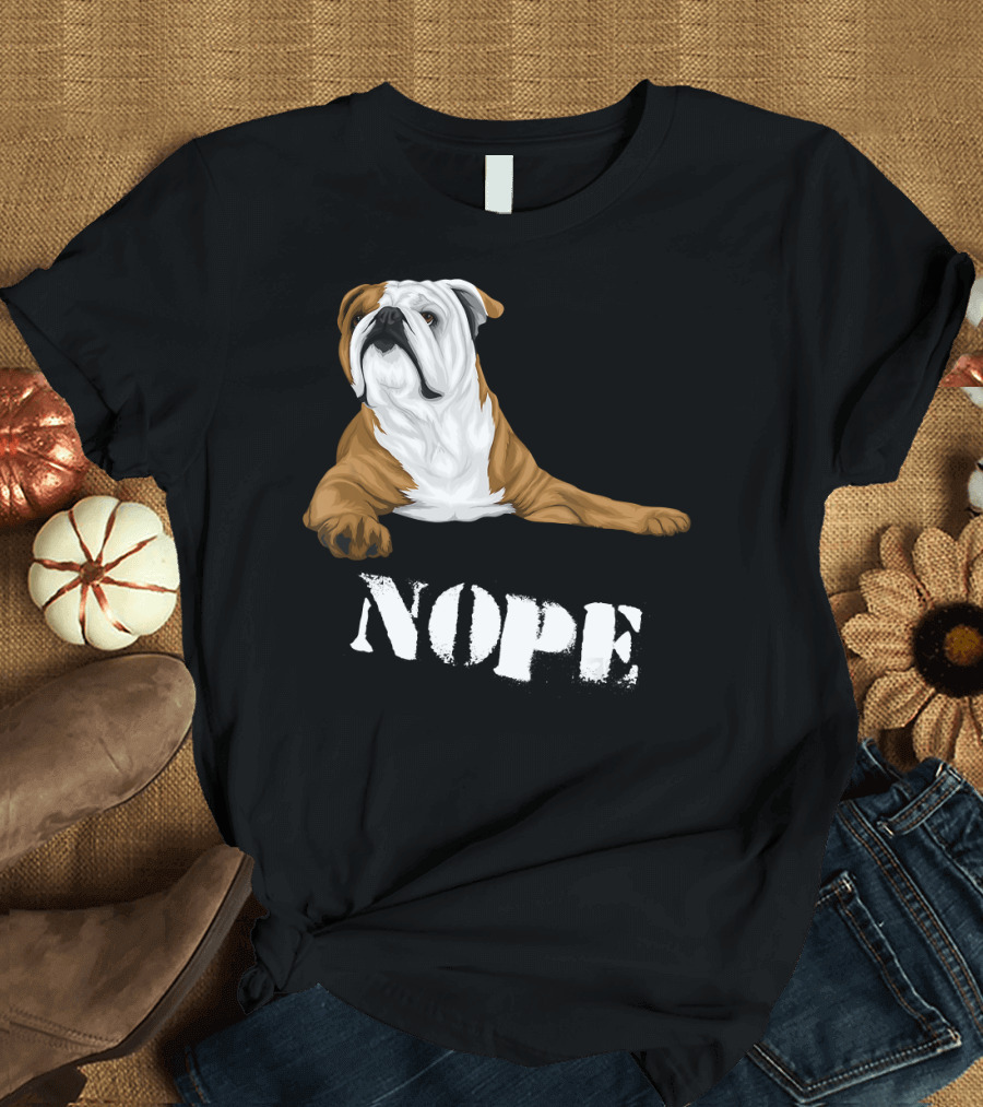Lazy Bulldog Lover Nope Funny Dog T-Shirt