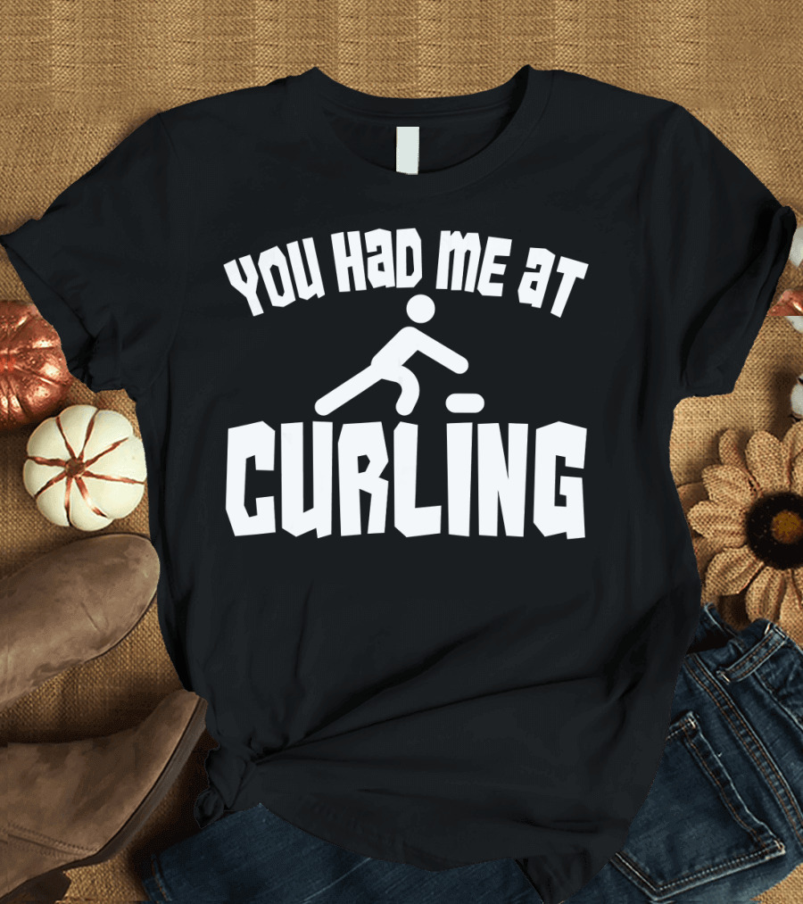 You Had Me At Curling USA Fan Winter Funny T-Shirt