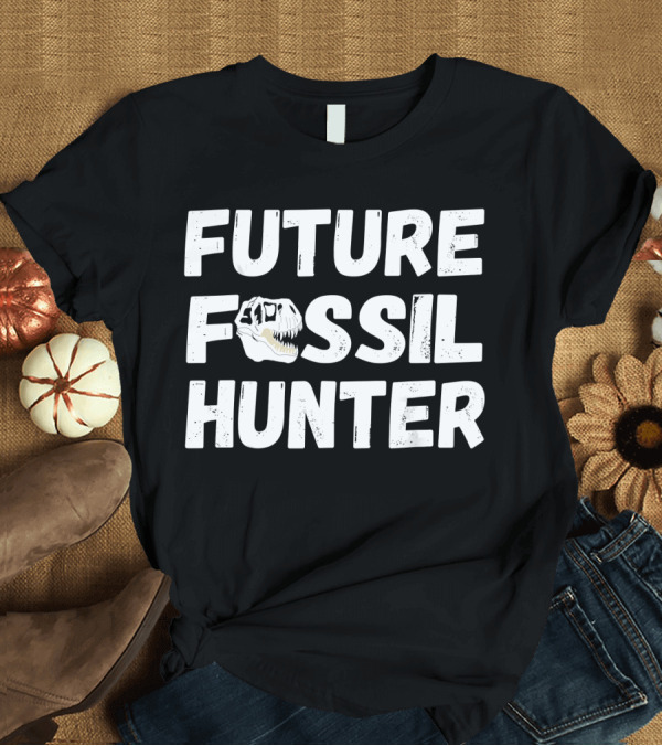T-Shirt: Future Fossil Hunter Dinosaur Archeologist T-Rex Skull T-Shirt Future Fossil Hunter Dinosaur Archeologist T-Rex Skull T-Shirt