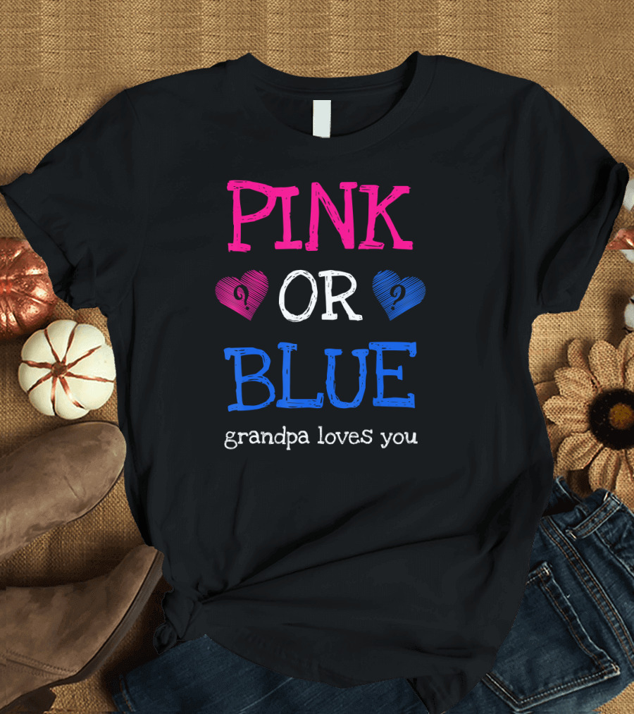 Pink or Blue Grandpa Loves You Gender Reveal T-Shirt