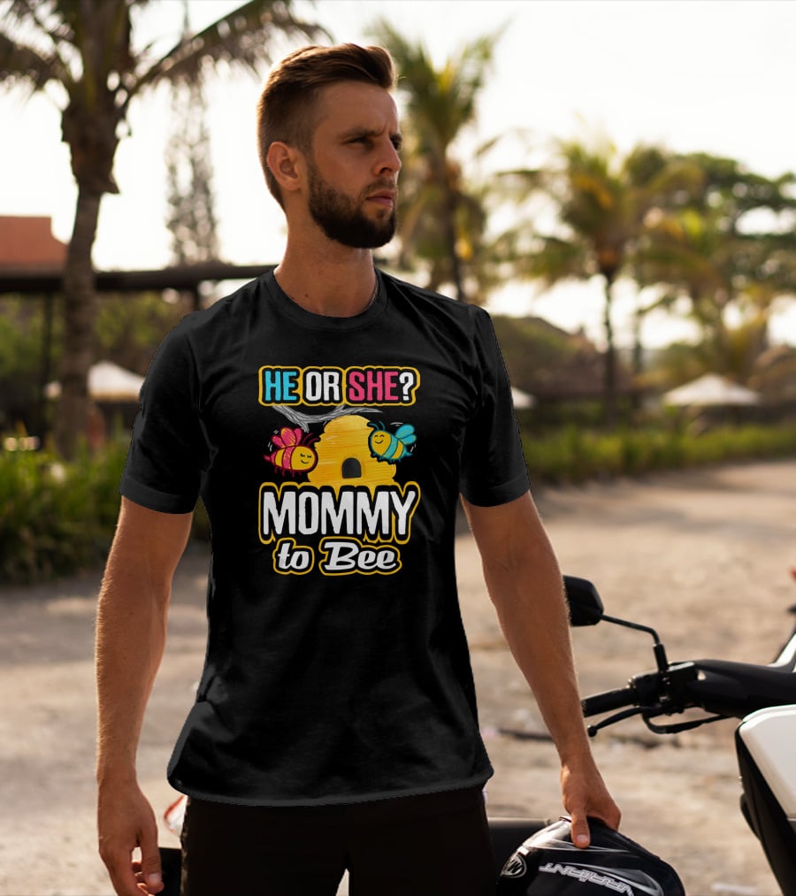HE OR SHE MOMMY TO BEE Gender Reveal Baby Shower Bees And Beehive T-Shirt